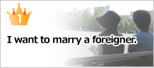 I want to marry a foreigner.Nghiệp vụ quốc tế